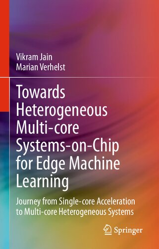 Towards Heterogeneous Multi-core Systems-on-Chip for Edge Machine Learning: Journey from Single-core Acceleration to Multi-core Heterogeneous Systems (PDF/EPUB Version)
