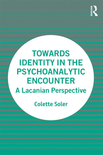 Towards Identity in the Psychoanalytic Encounter: A Lacanian Perspective (PDF/EPUB Version)
