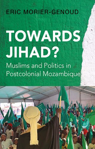 Towards Jihad?: Muslims and Politics in Postcolonial Mozambique (PDF/EPUB Version)