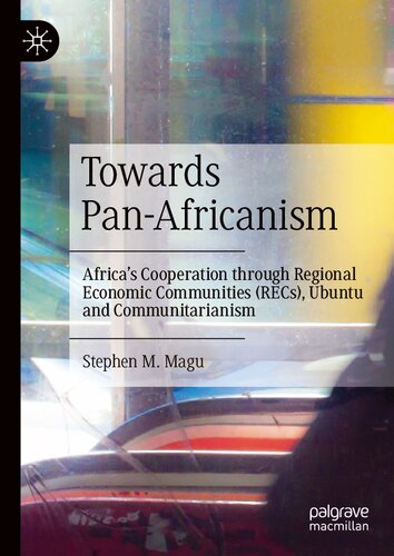 Towards Pan-Africanism: Africa’s Cooperation through Regional Economic Communities (RECs), Ubuntu and Communitarianism (PDF/EPUB Version)
