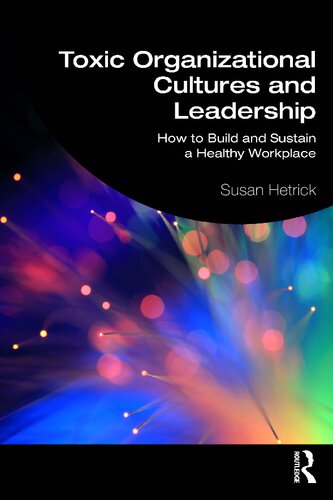 Toxic Organizational Cultures and Leadership: How to Build and Sustain a Healthy Workplace (PDF/EPUB Version)
