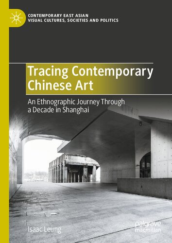 Tracing Contemporary Chinese Art: An Ethnographic Journey Through a Decade in Shanghai (PDF/EPUB Version)
