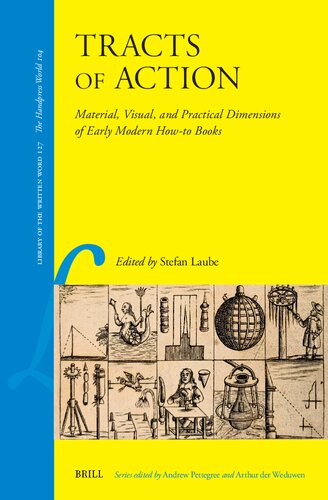 Tracts of Action: Material, Visual, and Practical Dimensions of Early Modern How-to Books (Library of the Written Word / Library of the Written Word - the Handpress World) (PDF/EPUB Version)