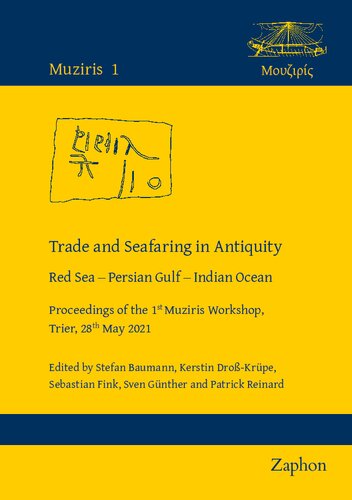 Trade and Seafaring in Antiquity: Red Sea – Persian Gulf – Indian Ocean. Proceedings of the 1st Muziris Workshop, Trier, 28th May 2021 (PDF/EPUB Version)
