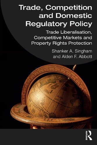 Trade, Competition and Domestic Regulatory Policy: Trade Liberalisation, Competitive Markets and Property Rights Protection (PDF/EPUB Version)
