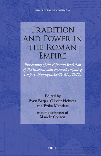 Tradition and Power in the Roman Empire: Proceedings of the Fifteenth Workshop of the International Network Impact of Empire (Nijmegen, 18-20 May 2022) (PDF/EPUB Version)