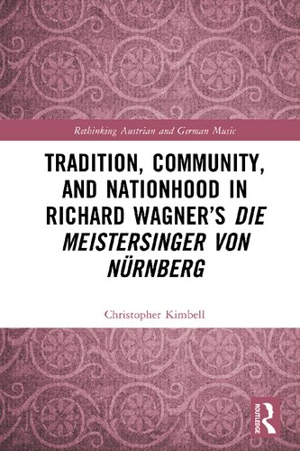 Tradition, Community, and Nationhood in Richard Wagner’s Die Meistersinger von Nürnberg (PDF/EPUB Version)