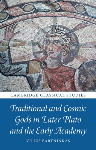 Traditional and Cosmic Gods in Later Plato and the Early Academy (Cambridge Classical Studies) (PDF/EPUB Version)
