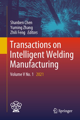Transactions on Intelligent Welding Manufacturing: Volume V No. 1 2021 (PDF/EPUB Version)