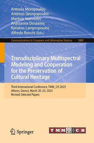 Transdisciplinary Multispectral Modeling and Cooperation for the Preservation of Cultural Heritage: Third International Conference, TMM_CH 2023 Athens, Greece, March 20–23, 2023 Revised Selected Papers (PDF/EPUB Version)
