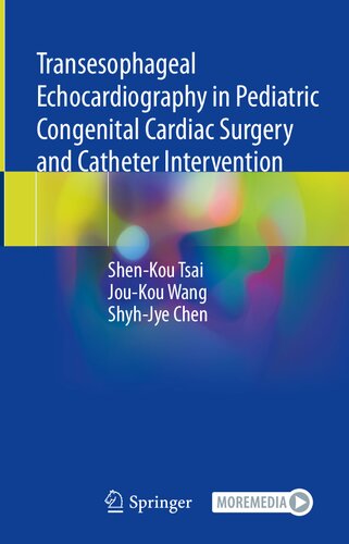 Transesophageal Echocardiography in Pediatric Congenital Cardiac Surgery and Catheter Intervention (Feb 17, 2024)_(9819965810)_(Springer) (PDF/EPUB Version)