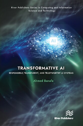 Transformative AI: Responsible, Transparent, and Trustworthy AI systems (River Publishers Series in Computing and Information Science and Technology) (PDF/EPUB Version)