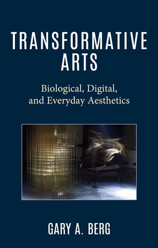 Transformative Arts: Biological, Digital, and Everyday Aesthetics (PDF/EPUB Version)