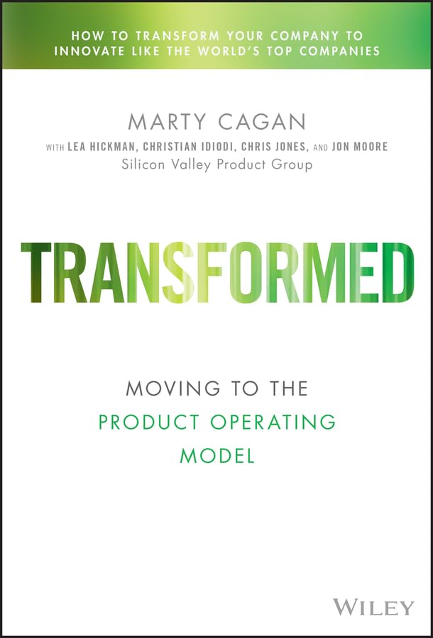 Transformed: Moving to the Product Operating Model (Silicon Valley Product Group) (PDF/EPUB Version)