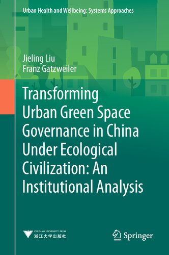 Transforming Urban Green Space Governance in China Under Ecological Civilization: An Institutional Analysis (Urban Health and Wellbeing) (PDF/EPUB Version)