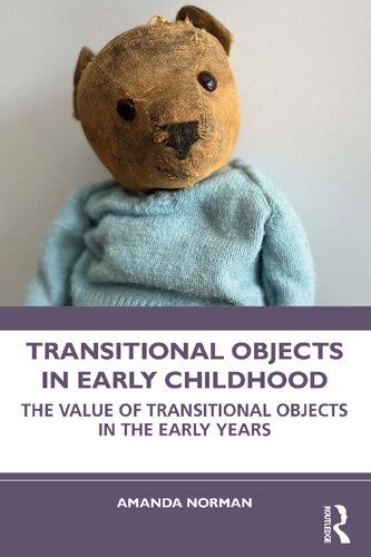 Transitional Objects in Early Childhood: The Value of Transitional Objects in the Early Years (PDF/EPUB Version)