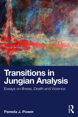 Transitions in Jungian Analysis: Essays on Illness, Death and Violence (PDF/EPUB Version)