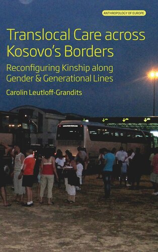 Translocal Care across Kosovo’s Borders: Reconfiguring Kinship along Gender and Generational Lines (PDF/EPUB Version)
