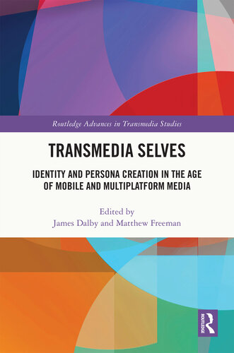 Transmedia Selves: Identity and Persona Creation in the Age of Mobile and Multiplatform Media (PDF/EPUB Version)
