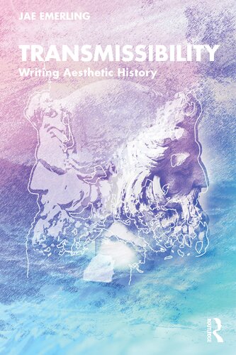 Transmissibility: Writing Aesthetic History (PDF/EPUB Version)
