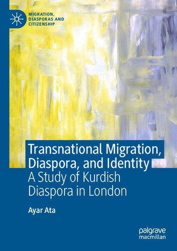 Transnational Migration, Diaspora, and Identity: A Study of Kurdish Diaspora in London (Migration, Diasporas and Citizenship) (PDF/EPUB Version)
