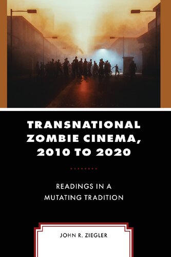 Transnational Zombie Cinema, 2010 to 2020: Readings in a Mutating Tradition (Lexington Books Horror Studies) (PDF/EPUB Version)
