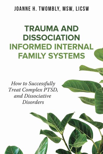 Trauma and Dissociation Informed Internal Family Systems: How to Successfully Treat C-PTSD, and Dissociative Disorders (PDF/EPUB Version)
