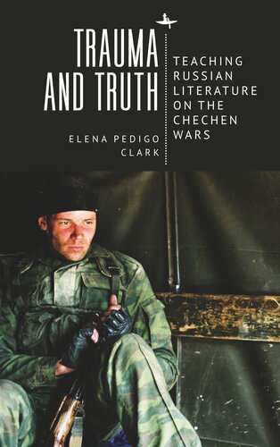 Trauma and Truth: Teaching Russian Literature on the Chechen Wars (PDF/EPUB Version)
