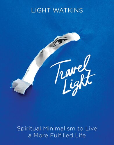 Travel Light: Spiritual Minimalism to Live a More Fulfilled Life (PDF/EPUB Version)
