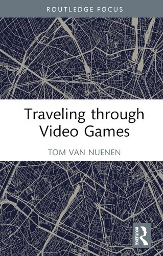 Traveling through Video Games (Routledge Advances in Game Studies) (PDF/EPUB Version)
