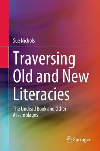 Traversing Old and New Literacies: The Undead Book and Other Assemblages (PDF/EPUB Version)
