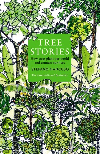 Tree Stories: How trees plant our world and connect our lives (PDF/EPUB Version)
