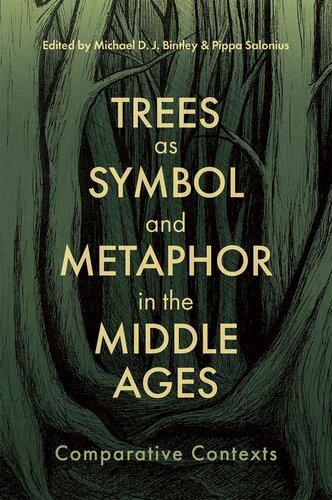 Trees as Symbol and Metaphor in the Middle Ages: Comparative Contexts (Nature and Environment in the Middle Ages, 8) (PDF/EPUB Version)
