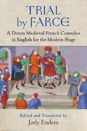 Trial By Farce: A Dozen Medieval French Comedies In English For The Modern Stage (PDF/EPUB Version)
