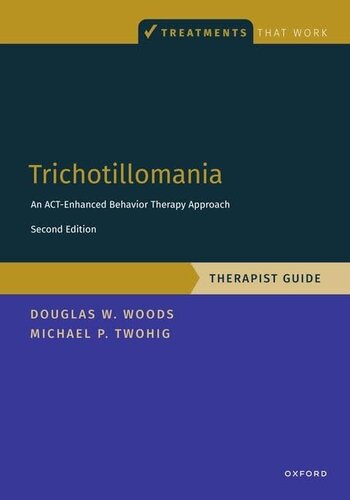 Trichotillomania: Therapist Guide: An ACT-enhanced Behavior Therapy Approach Therapist Guide (TREATMENTS THAT WORK) (PDF/EPUB Version)
