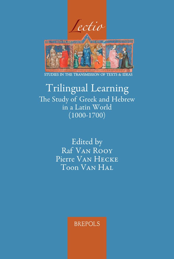 Trilingual Learning: The Study of Greek and Hebrew in a Latin World (1000-1700) (Lectio, 13) (PDF/EPUB Version)
