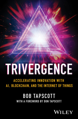 TRIVERGENCE : Accelerating Innovation with AI, Blockchain, and the Internet of Things (PDF/EPUB Version)