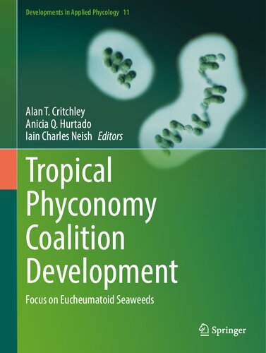 Tropical Phyconomy Coalition Development: Focus on Eucheumatoid Seaweeds (Developments in Applied Phycology, 11) (PDF/EPUB Version)