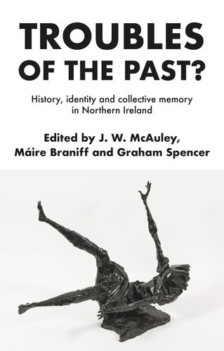 Troubles of the past?: History, identity and collective memory in Northern Ireland (PDF/EPUB Version)
