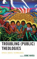 Troubling (public) Theologies: Spaces, Bodies, Technologies (PDF/EPUB Version)
