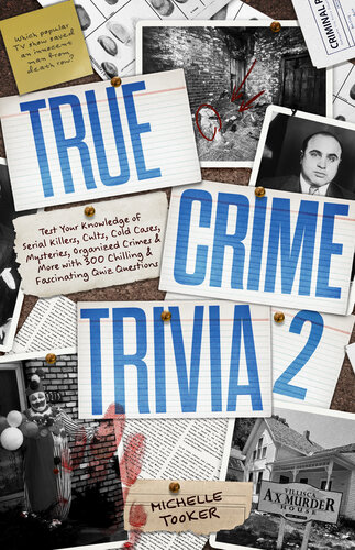 True Crime Trivia 2: Test Your Knowledge of Serial Killers, Cults, Cold Cases, Mysteries, Organized Crimes & More with 300 Chilling & Fascinating Quiz Questions (PDF/EPUB Version)
