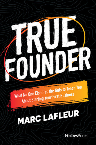 True Founder: What No One Else Has the Guts to Teach You About Starting Your First Business (PDF/EPUB Version)
