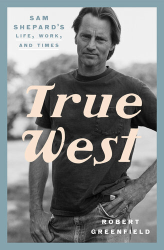 True West : Sam Shepard's Life, Work, and Times (PDF/EPUB Version)
