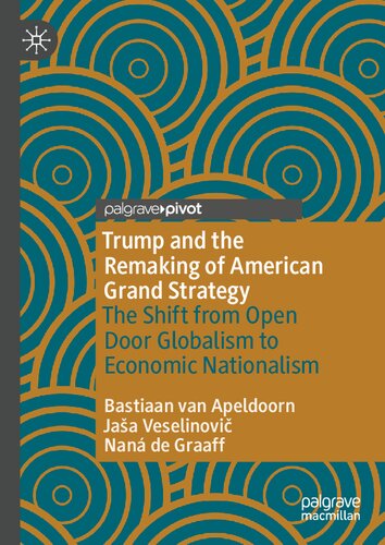 Trump and the Remaking of American Grand Strategy: The Shift from Open Door Globalism to Economic Nationalism (PDF/EPUB Version)
