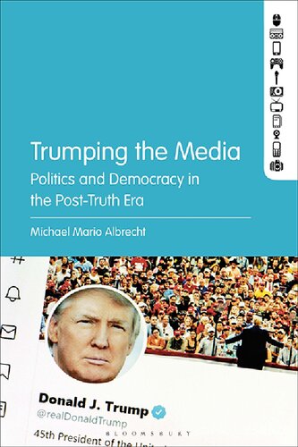 Trumping the Media: Politics and Democracy in the Post-Truth Era (PDF/EPUB Version)
