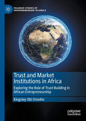 Trust and Market Institutions in Africa: Exploring the Role of Trust-Building in African Entrepreneurship (PDF/EPUB Version)

