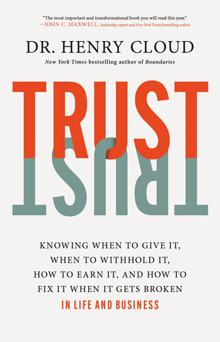 Trust: Knowing When to Give It, When to Withhold It, How to Earn It, and How to Fix It When It Gets Broken (PDF/EPUB Version)
