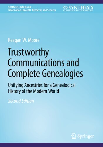 Trustworthy Communications and Complete Genealogies: Unifying Ancestries for a Genealogical History of the Modern World (PDF/EPUB Version)
