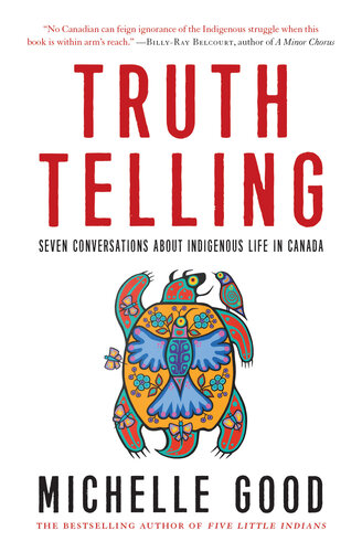 Truth Telling: Seven Conversations about Indigenous Life in Canada (PDF/EPUB Version)
