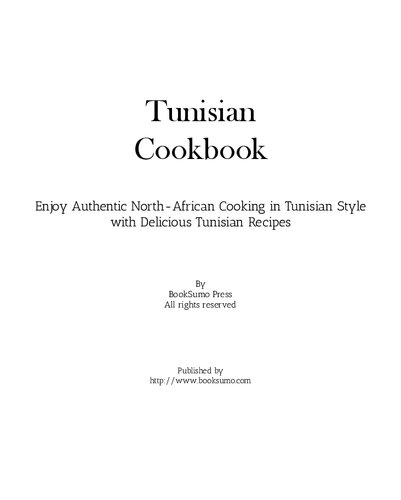 Tunisian Cookbook: Enjoy Authentic North-African Cooking in Tunisian Style with Delicious Ethnic Recipes (PDF/EPUB Version)

